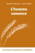 L'homme semence (Grands Caractères)