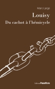 Louisy, du cachot à l'hémicycle Louisy, du cachot à l'hémicycle