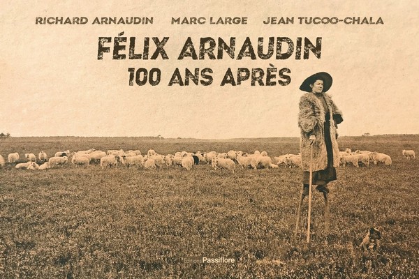 Félix Arnaudin 100 ans après